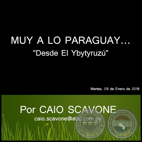 MUY A LO PARAGUAY... - Desde El Ybytyruz - Por CAIO SCAVONE - Martes, 16 de Enero de 2018